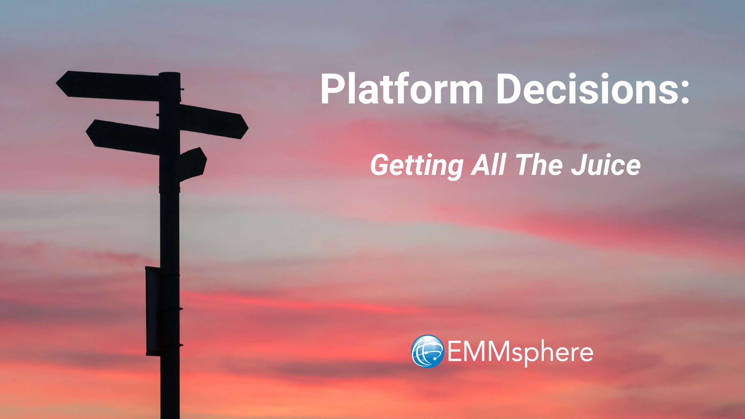 Platform Decisions - Getting All The Juice