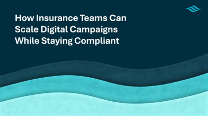 How Insurance Teams Can Scale Digital Campaigns